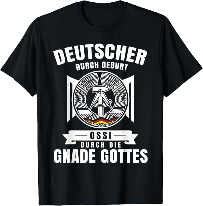 Deutscher Durch Geburt Ossi Durch Die Gnade Gottes Osten TShirt Amazon.de Fashion